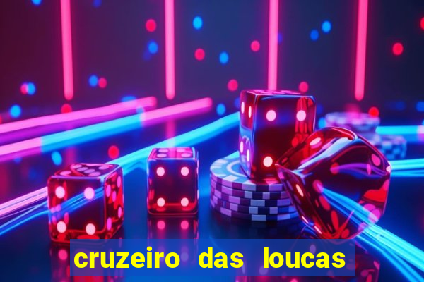 cruzeiro das loucas filme completo dublado